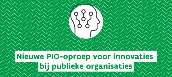 afbeelding met tekst over nieuwe PIO-oproep voor innovaties bij publieke organisaties met logo erboven en groene achtergrond afbeelding met tekst over nieuwe PIO-oproep voor innovaties bij publieke organisaties met logo erboven en groene achtergrond
